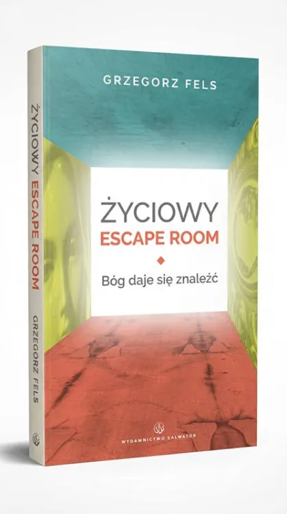 Okładka książki Grzegorza Felsa „Życiowy Escape Room. Bóg daje się znaleźć" o współczesnych cudach i dowodach istnienia Boga