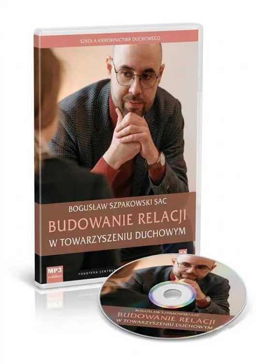 Płyta MP3 „Budowanie relacji w towarzyszeniu duchowym" ks. Bogusława Szpakowskiego SAC – Szkoła Kierownictwa Duchowego