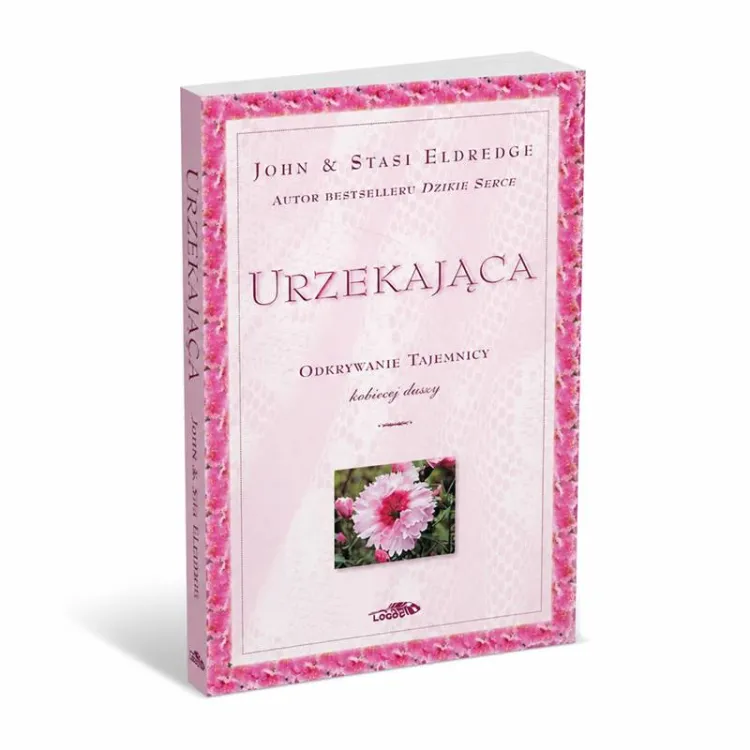 Urzekająca. Odkrywanie tajemnicy kobiecej duszy – John i Stasi Eldredge, wydanie Logos