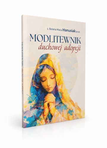 Modlitewnik duchowej adopcji Bożena Maria Hanusiak – książka w miękkiej oprawie
