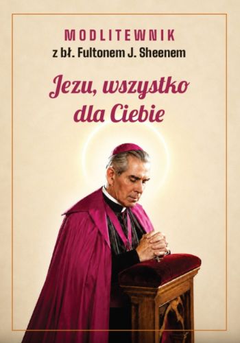 Okładka modlitewnika „Jezu, wszystko dla Ciebie” z Fultonem J. Sheenem