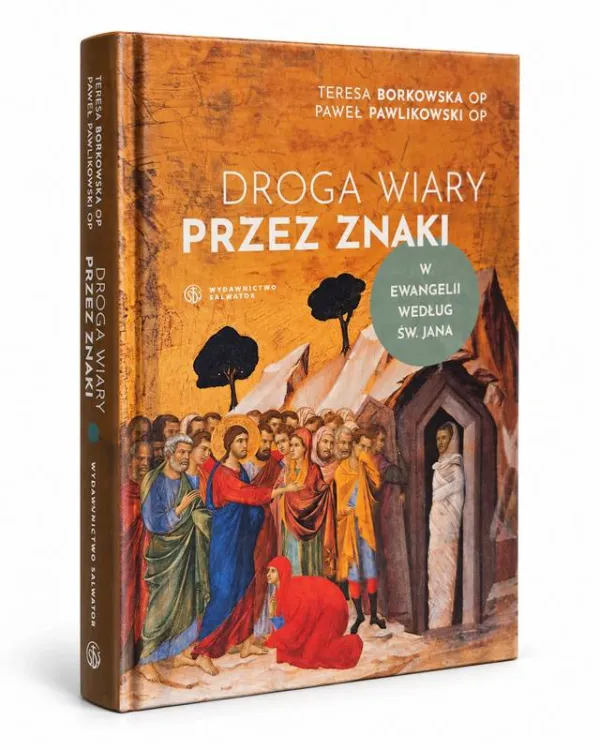 Droga wiary przez znaki w Ewangelii według św. Jana – Teresa Borkowska OP, Paweł Pawlikowski OP, komentarz biblijny