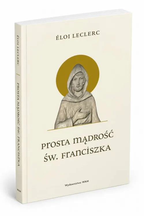 Prosta mądrość św. Franciszka – Éloi Leclerc, książka o duchowości franciszkańskiej