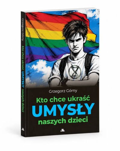 Kto chce ukraść umysły naszych dzieci – Grzegorz Górny, Wydawnictwo AA