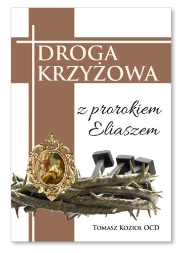 Okładka książki „Droga krzyżowa z prorokiem Eliaszem” Tomasza Kozioła OCD. Kompozycja z motywem korony cierniowej i wizerunkiem proroka Eliasza.