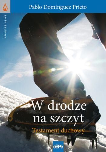 W DRODZE NA SZCZYT. Testament duchowy - Pablo Dominguez Prieto e-religijne.pl