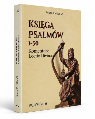 Księga Psalmów 1–50. Komentarz Lectio Divina — Janusz Kręcidło MS, Pallottinum 2026.
