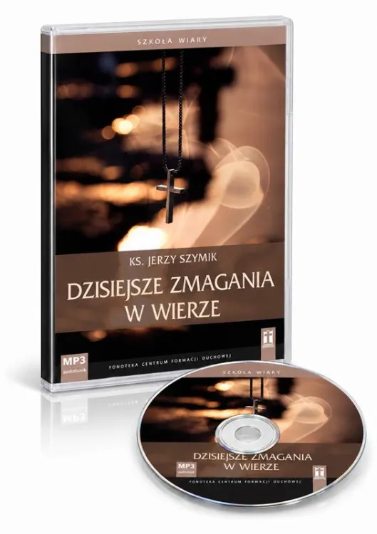 Dzisiejsze zmagania w wierze – ks. Jerzy Szymik, płyta CD MP3 i opakowanie z krzyżykiem na okładce, seria Szkoła Wiary.