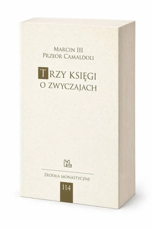Trzy księgi o zwyczajach – Marcin III, przeor Camaldoli, Źródła Monastyczne 114 – kremowa okładka i widoczny blok stron.