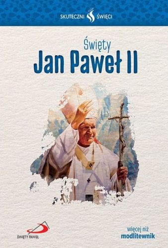 Wydawnictwo - EDYCJA Świętego Pawła: Święty Jan Paweł II - więcej niż modlitewnik (seria Skuteczni Święci) KSIĘGARNIA RELIGIJNA sklep e-religijne.pl