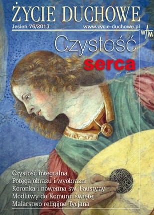 ŻYCIE DUCHOWE - Jesień 76/2013 Czystość serca e-religijne.pl