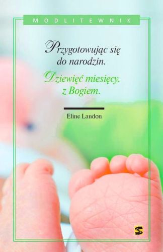 Modlitewnik. Przygotowując się do narodzin. Dziewięć miesięcy z Bogiem - Éline Landon