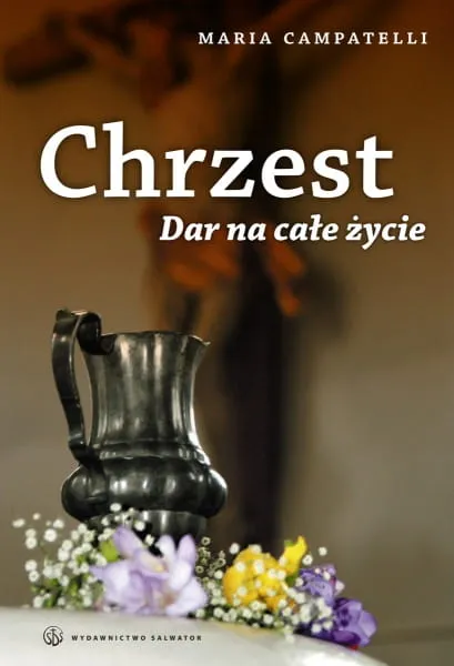 Chrzest. Dar na całe życie - Maria Campatelli  e-religijne.pl