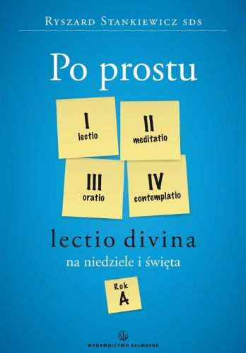 Wydawnictwo SALWATOR - Po prostu Lectio divina na niedziele i święta. Rok A - ks. Ryszard Stankiewicz SDS