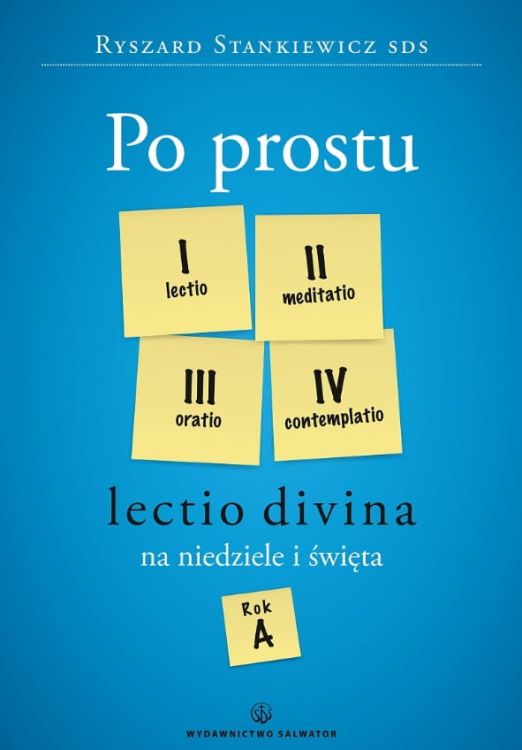 Wydawnictwo SALWATOR - Po prostu Lectio divina na niedziele i święta. Rok A - ks. Ryszard Stankiewicz SDS
