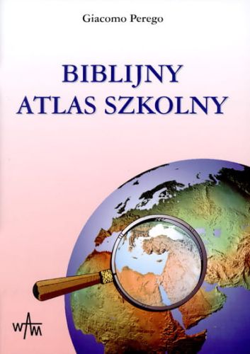 BIBLIJNY ATLAS SZKOLNY - Perego Giacomo e-religijne.pl