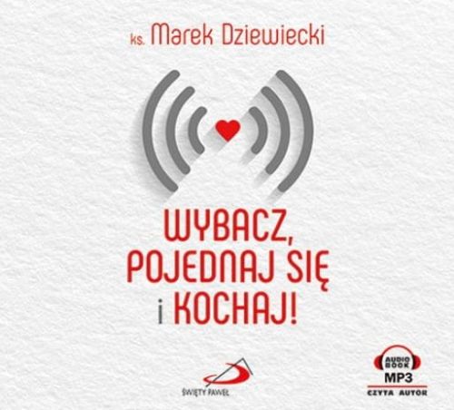 Wybacz, pojednaj się i kochaj - ks. Marek Dziewiecki (audiobook na CD MP3) księgarnia chrześcijańska e-religijne.pl