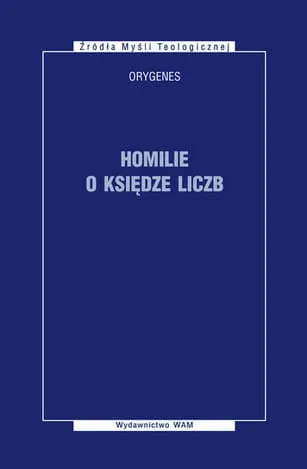 Homilie o Księdze Liczb - Orygenes - wydawnictwo WAM - komentarze do Pisma Świętego - księgarnia katolicka e-religijne.pl