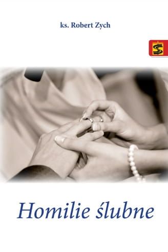 Homilie ślubne - ks. Robert Zych Pomoce homiletyczne dla kapłanów