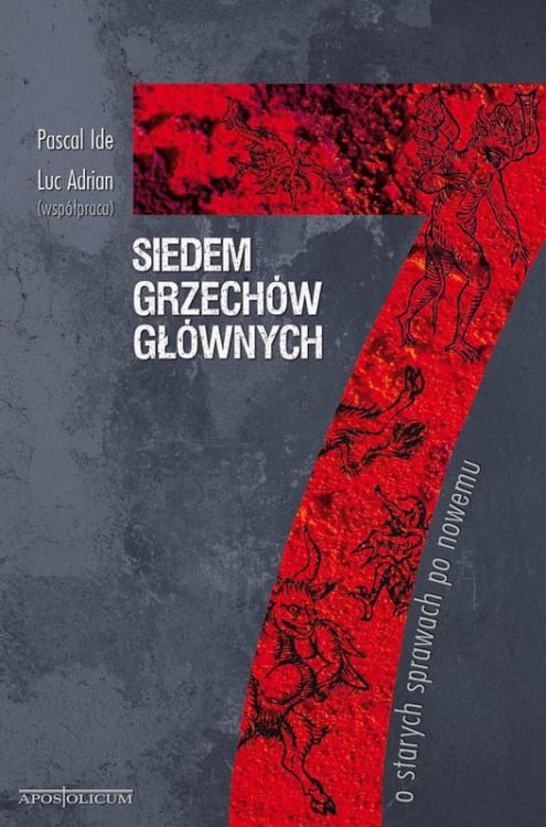 Siedem grzechów głównych. O starych sprawach po nowemu - Pascal Ide, Luc Adrian e-religijne.pl