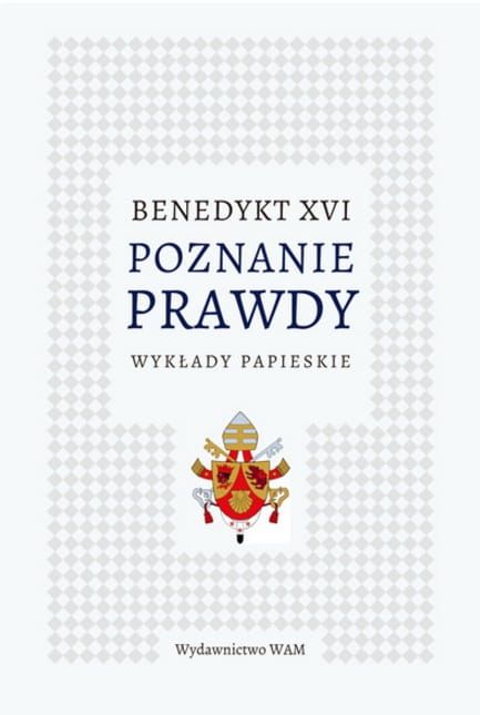 książka Poznanie prawdy. Wykłady papieskie - Benedykt XVI księgarnia chrześcijańska e-religijne.pl, wydawnictwo WAM
