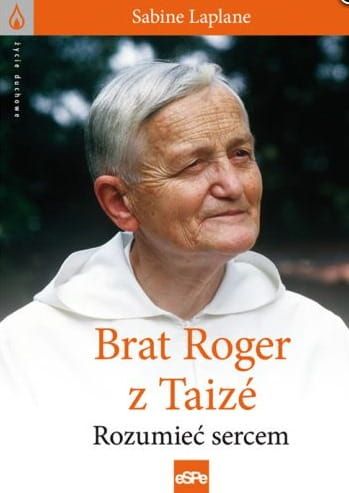 Brat Roger z Taizé. Rozumieć sercem - Sabine Laplane e-religijne.pl