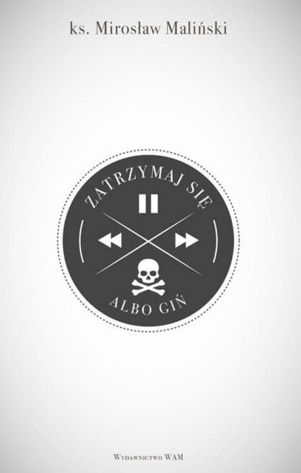 książka Zatrzymaj się albo giń - ks. Mirosław Maliński  księgarnia chrześcijańska e-religijne.pl