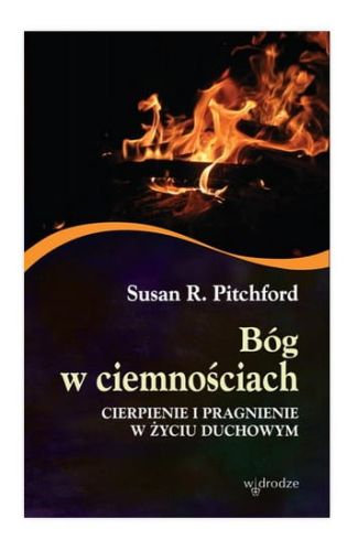 Bóg w ciemnościach - Susan R.Pitchford Wydawnictwo W drodze, e-religijne.pl księgarnia