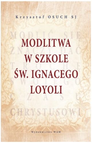 MODLITWA W SZKOLE ŚW. IGNACEGO LOYOLI - Krzysztof Osuch SJ e-religijne.pl