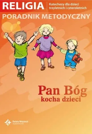 Pan Bóg kocha dzieci - poradnik metodyczny do katechezy dla dzieci trzyletnich i czteroletnich e-religijne.pl