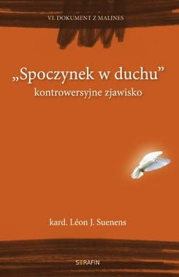 Spoczynek w duchu - kontrowersyjne zjawisko. VI Dokument z Malines - kard. Leon J. Suenens e-religijne.pl