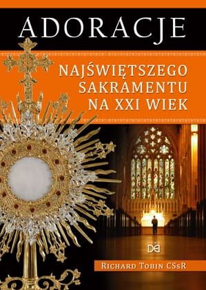 Adoracje Najświętszego Sakramentu na XXI wiek - Richard Tobin CSsR e-religijne.pl