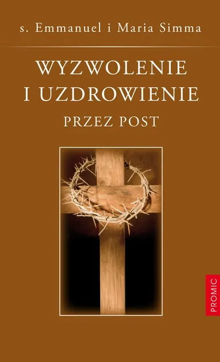 Wyzwolenie i uzdrowienie przez post - s. Emmanuel Maillard e-religijne.pl