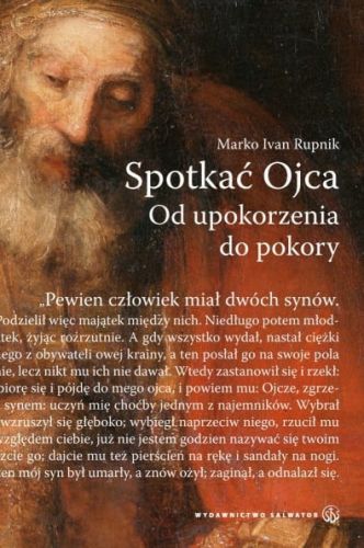 Spotkać Ojca. Od upokorzenia do pokory - Marko Ivan Rupnik SJ e-religijne.pl