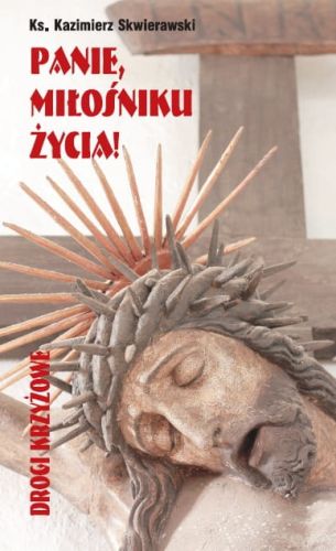 Panie, miłośniku życia Drogi krzyżowe- ks. Kazimierz Skwierawski e-religijne.pl