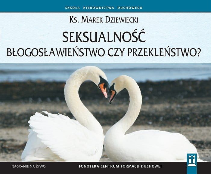 Seksualność błogosławieństwo czy przekleństwo? - ks. Marek Dziewiecki e-religijne.pl