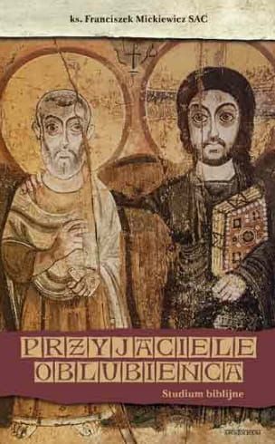 Przyjaciele Oblubieńca. Studium biblijne - ks. Franciszek Mickiewicz SAC Wydawnictwo Apostolicum księgarnia e-religijne.pl