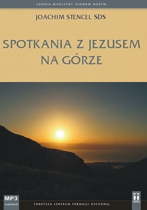Studio KATOLIK: Spotkania z Jezusem na górze (Szkoła Modlitwy Słowem Bożym) - Joachim Stencel SDS (płyta CD MP3) księgarnia chrześcijańska