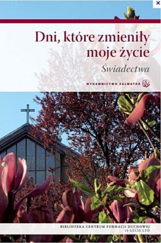 Dni, które zmieniły moje życie. Świadectwa e-religijne.pl