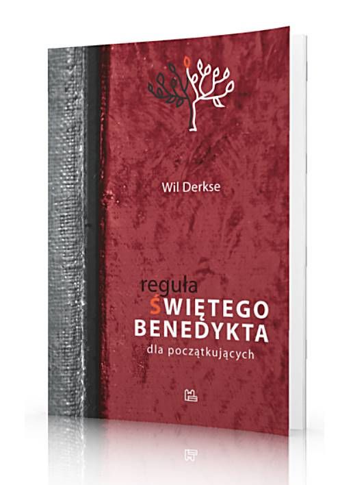 Reguła św. Benedykta dla początkujących. Duchowość w życiu codziennym - Wil Derkse wydawnictwo TYNIEC