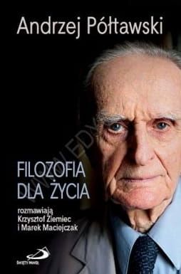 Filozofia dla życia - Andrzej Półtawski e-religijne.pl