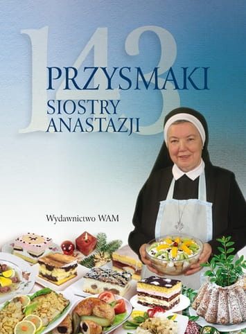 143 przysmaki siostry Anastazji - S. Anastazja Pustelnik FDC e-religijne.pl