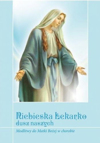 Lekarko dusz naszych. Modlitwy do Matki Bożej w chorobie - ks. KRZYSZTOF ZIMOŃCZYK SCJ oprac. e-religijne.pl