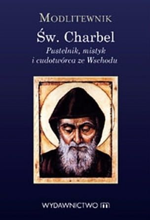 Św. Charbel. Pustelnik, mistyk i cudotwórca ze Wschodu - modlitewnik e-religijne.pl