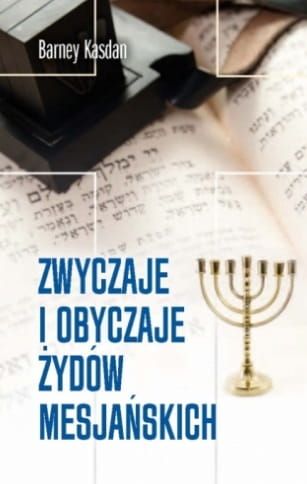 Zwyczaje i obyczaje Żydów Mesjańskich - Barney Kasdan e-religijne.pl