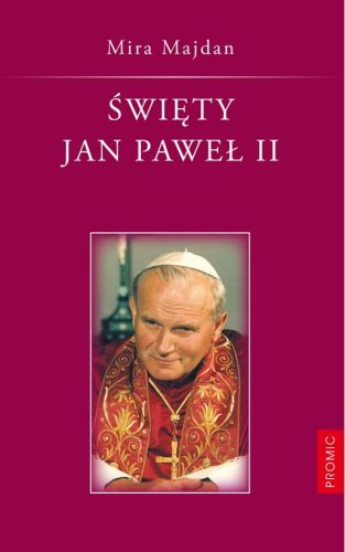 Święty Jan Paweł II - Mira Majdan e-religijne.pl