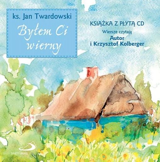  Byłem Ci wierny - ks. Jan TWARDOWSKI (książka z płytą CD) księgarnia chrześcijańska e-religijne.pl