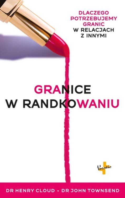 Wydawnictwo Vocatio: Granice w randkowaniu - dr Henry Cloud i dr John Townsend księgarnia chrzescijańska największy wybór książek religijnych. Dla dzieci młodzieży dorosłych
