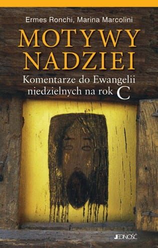 Książka Motywy nadziei. Komentarze do Ewangelii niedzielnych na rok C - Ermes Ronchi, Marina Marcolini ksiegarnia e-religijne.pl pomoce homiletyczne