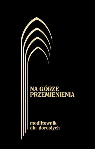 NA GÓRZE PRZEMIENIENIA Modlitewnik dla dorosłych - czarny e-religijne.pl